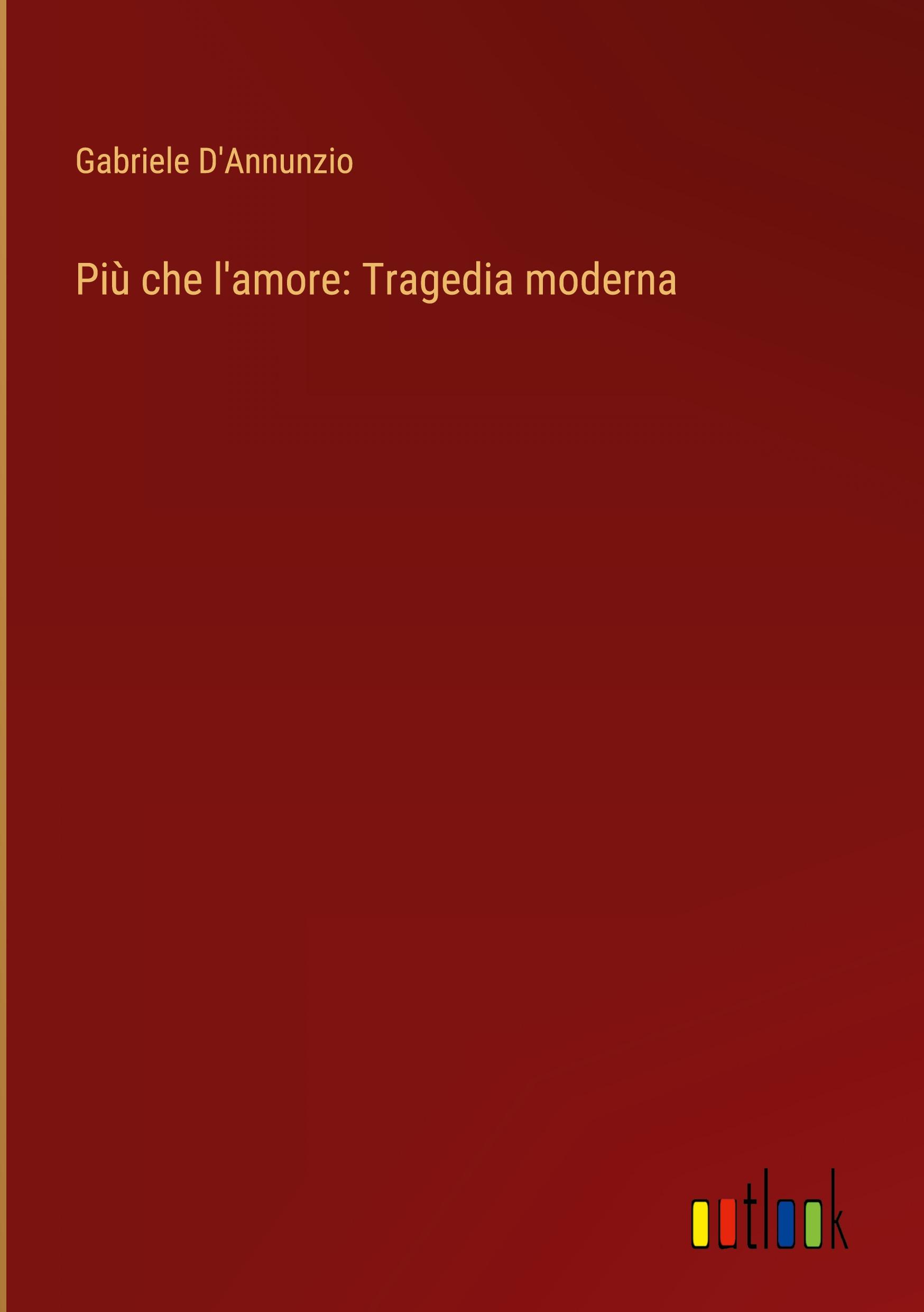 Vorderes Coverbild Più che l'amore: Tragedia moderna
