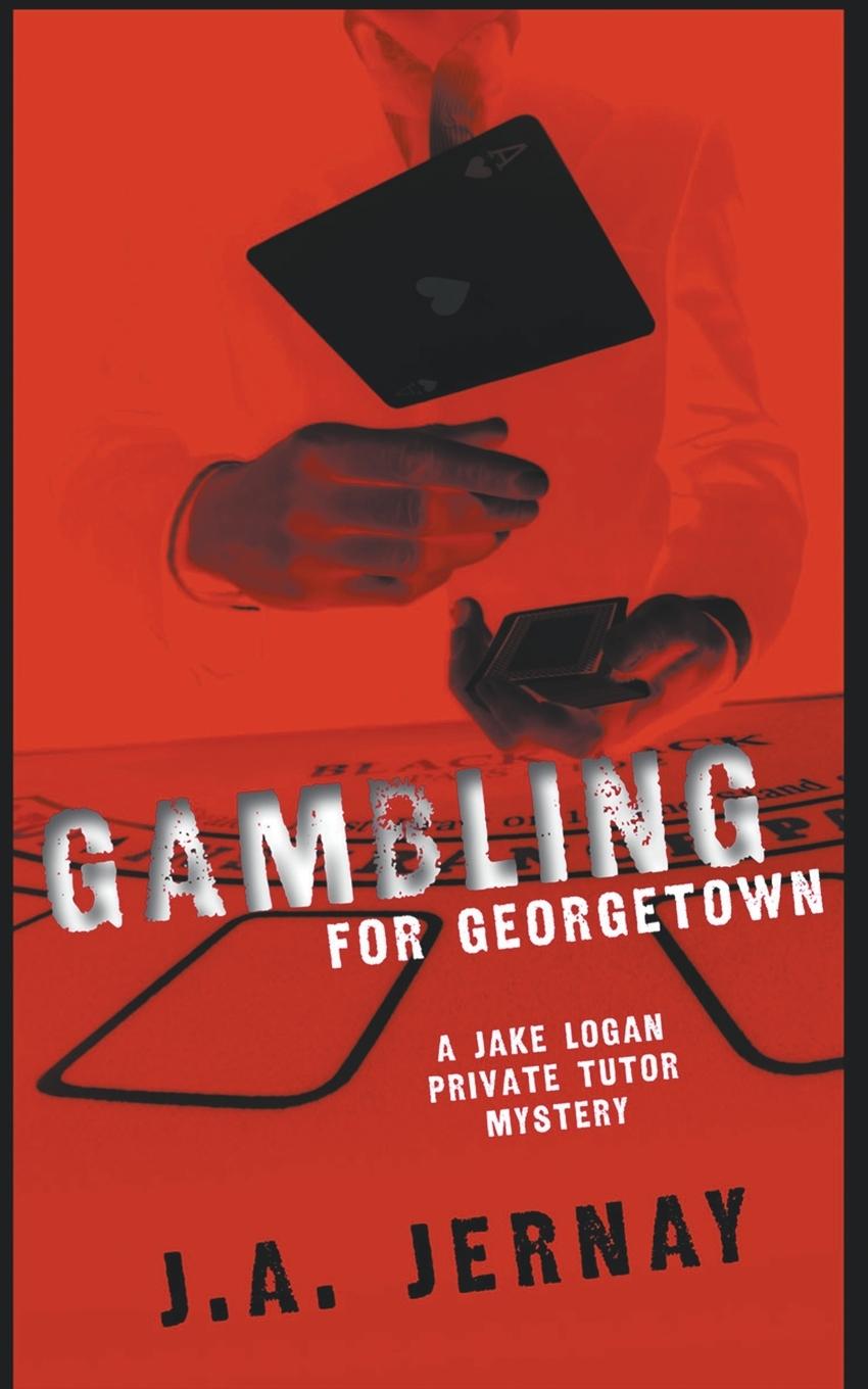 Vorderes Coverbild Gambling For Georgetown (A Jake Logan Private Tutor Mystery)
