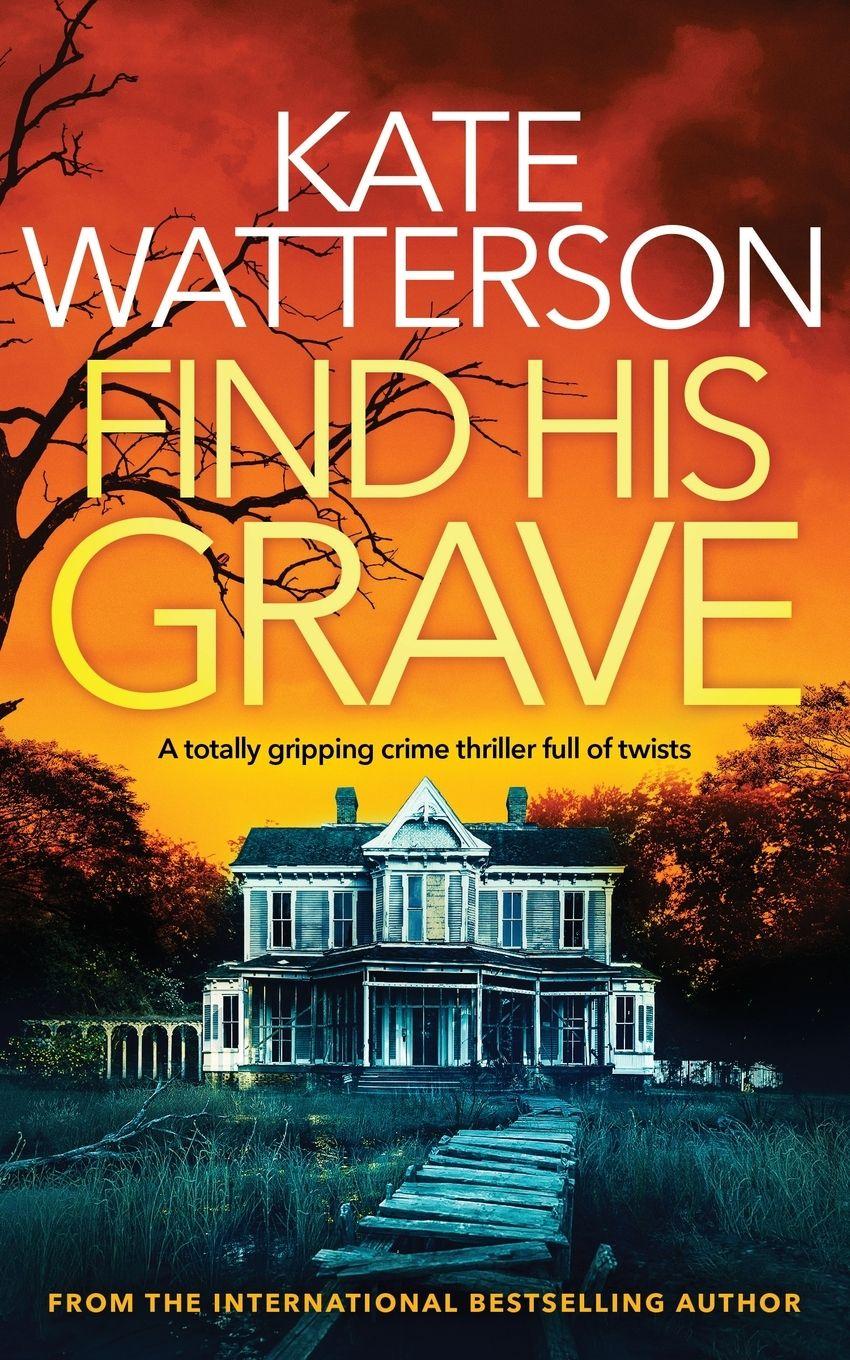 Vorderes Coverbild FIND HIS GRAVE a totally gripping crime thriller full of twists