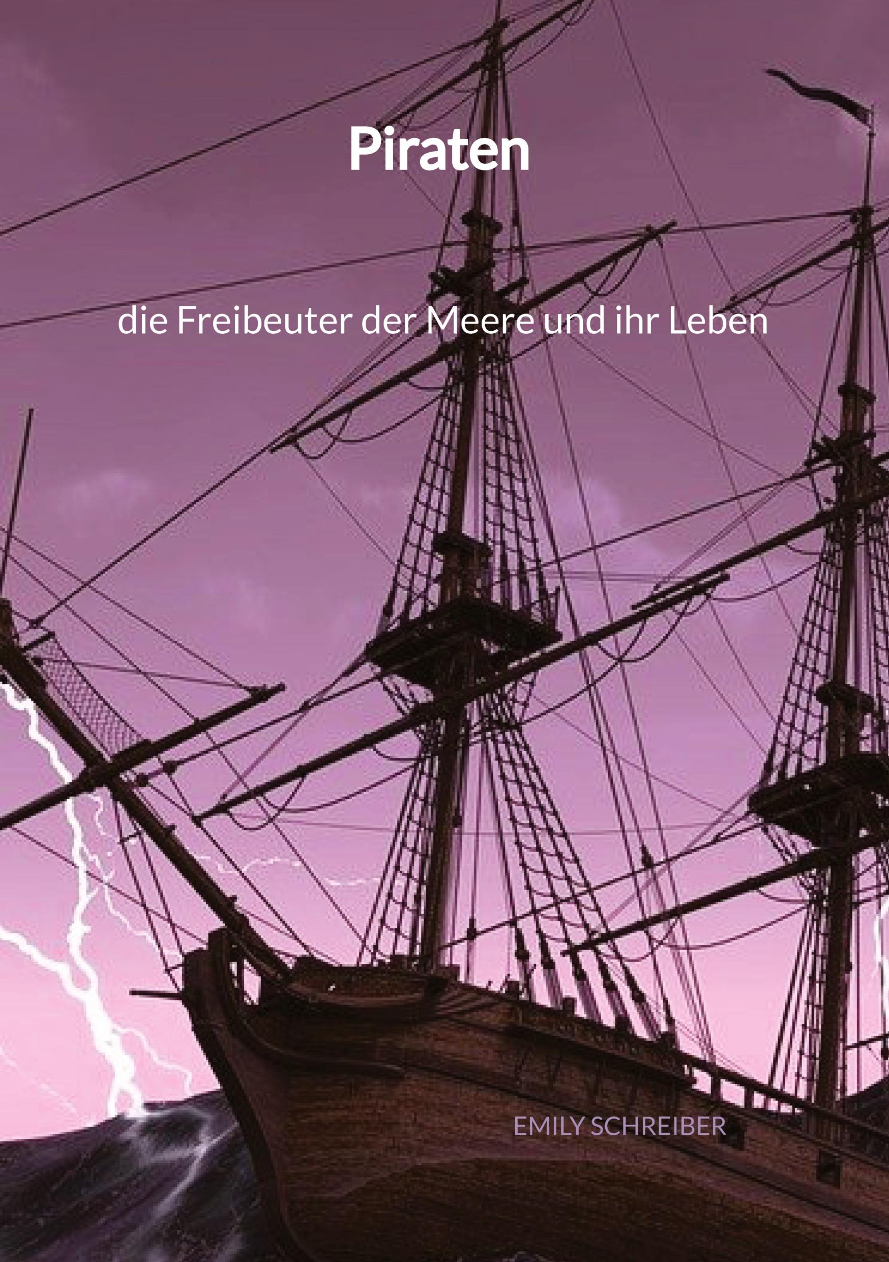 Vorderes Coverbild Piraten - die Freibeuter der Meere und ihr Leben