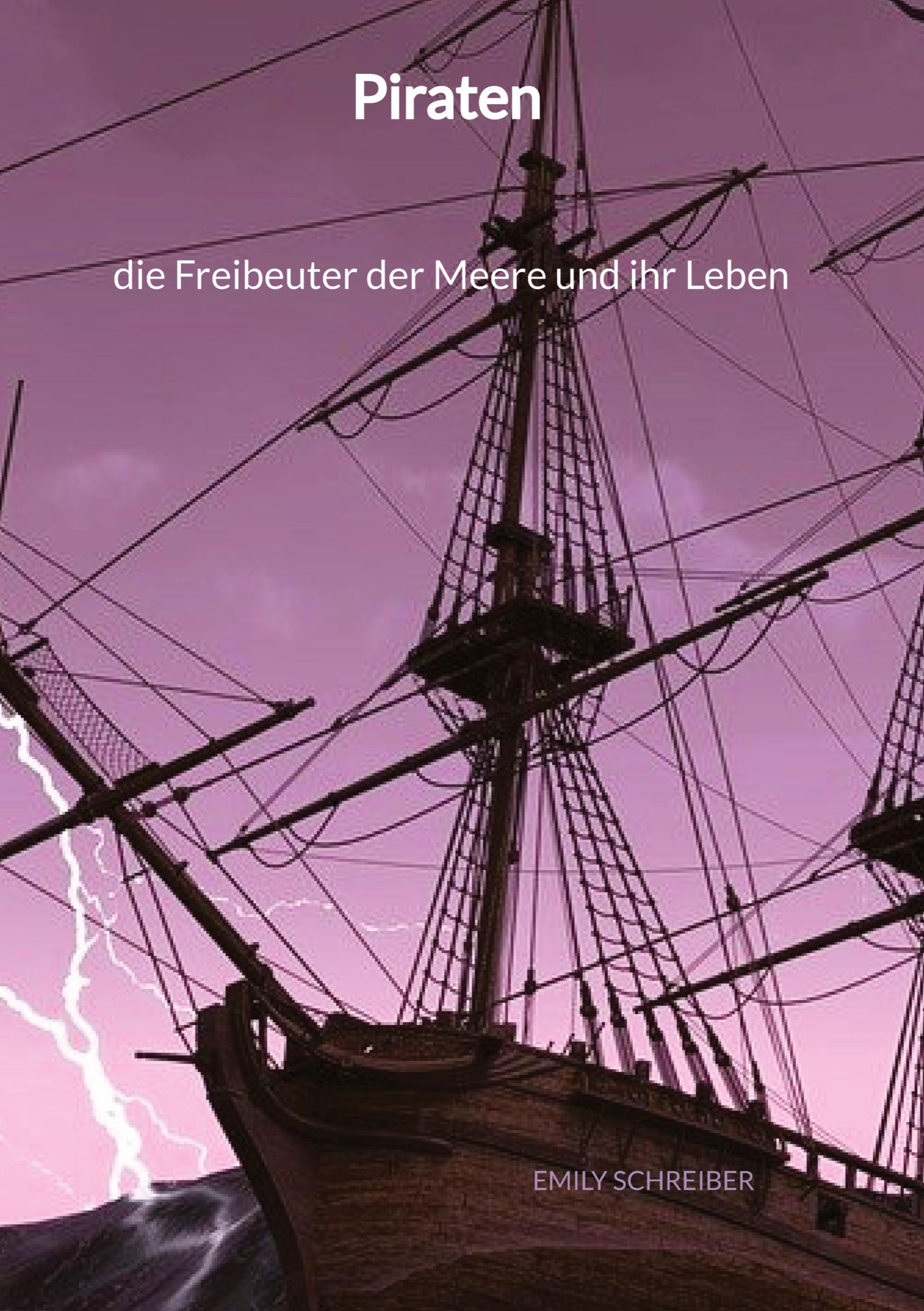 Vorderes Coverbild Piraten - die Freibeuter der Meere und ihr Leben