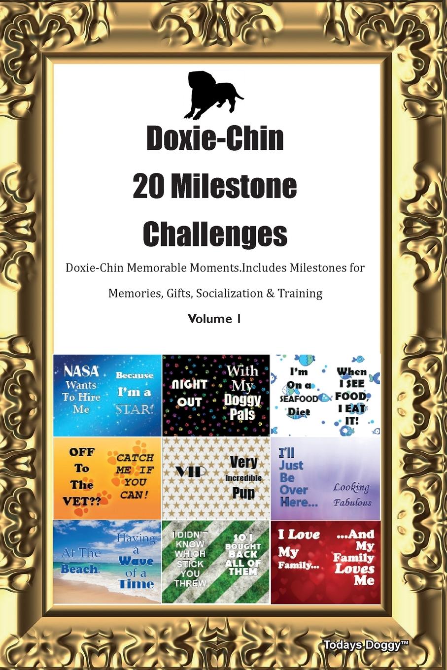 Vorderes Coverbild Doxie-Chin 20 Milestone Challenges  Doxie-Chin Memorable Moments. Includes Milestones for Memories, Gifts, Socialization & Training  Volume 1