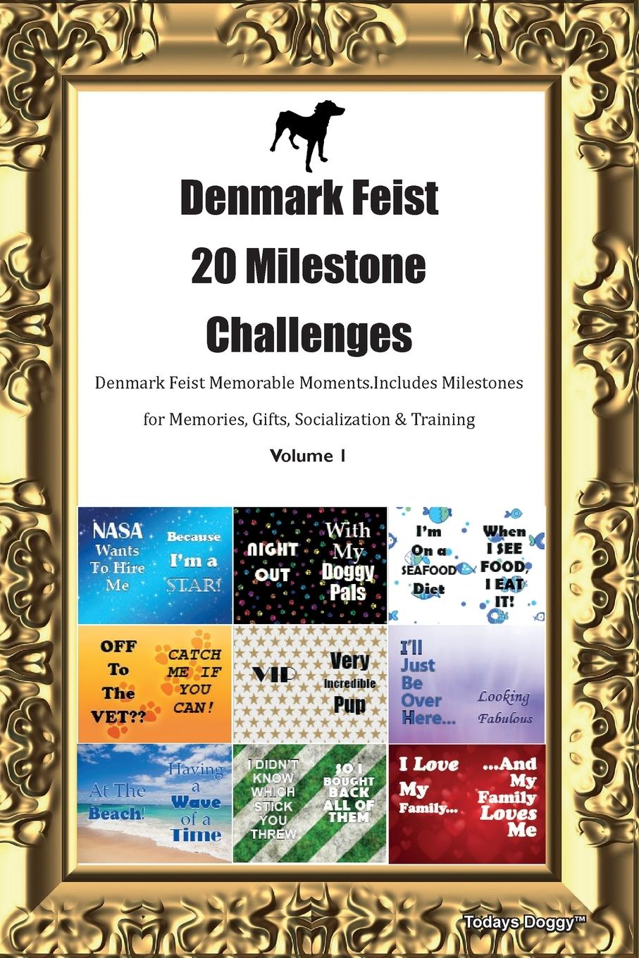 Vorderes Coverbild Denmark Feist 20 Milestone Challenges Denmark Feist Memorable Moments. Includes Milestones for Memories, Gifts, Socialization &  Training Volume 1