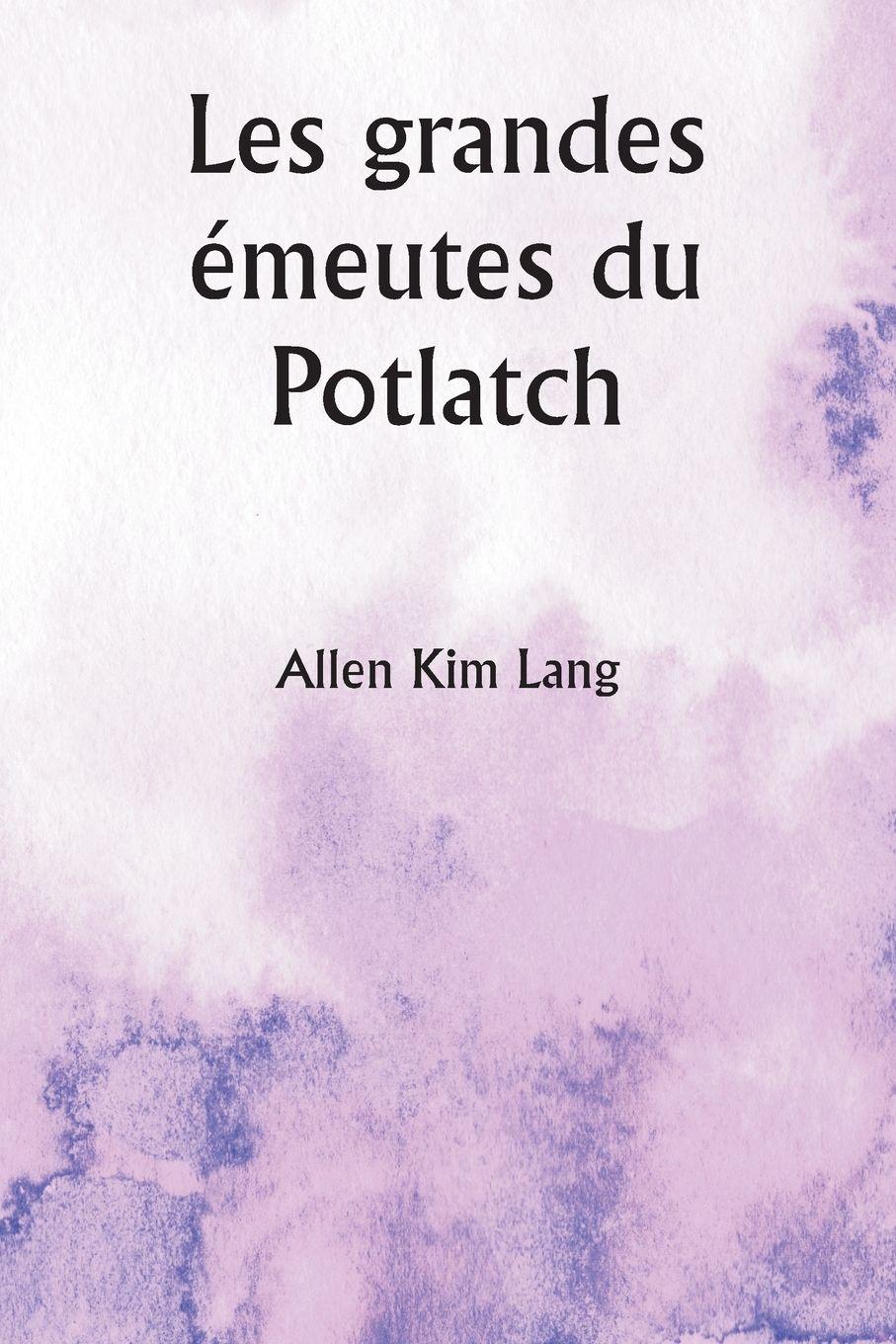 Vorderes Coverbild Les grandes émeutes du Potlatch