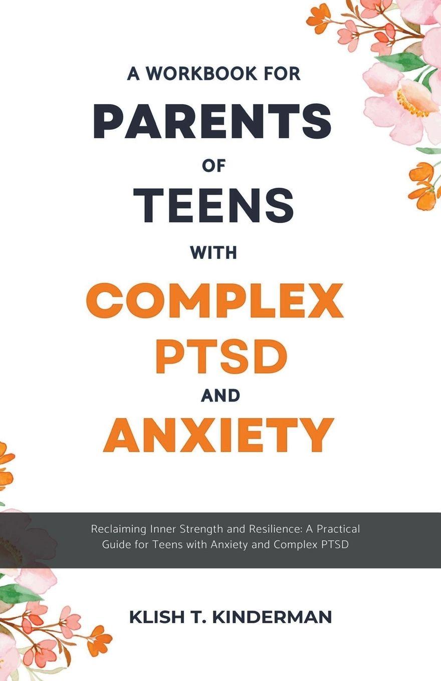 Vorderes Coverbild A Workbook for Parents of Teens with Complex PTSD and Anxiety