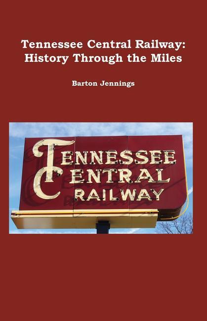 Vorderes Coverbild Tennessee Central Railway: History Through the Miles