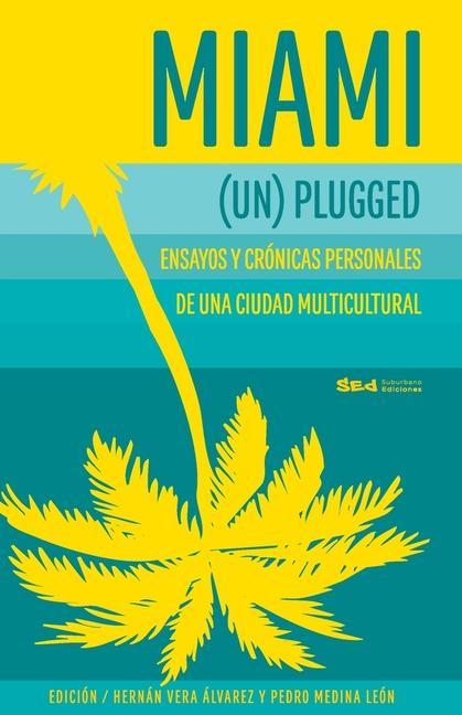Vorderes Coverbild Miami (Un)plugged: crónicas y ensayos personales de una #CiudadMultiGutural