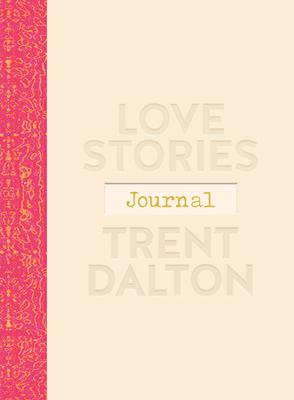 Vorderes Coverbild Love Stories Journal: A Gorgeous Guided Keepsake Based on Trent Dalton'sbeloved Bestselling Book, Love Stories