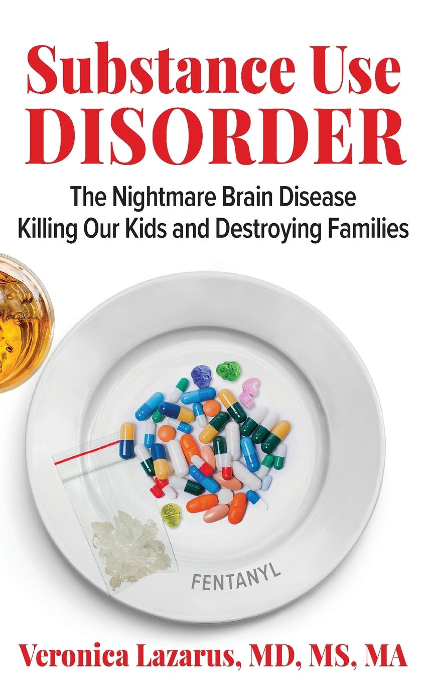 Vorderes Coverbild Substance Use Disorder The Nightmare Brain Disease Killing Our Kids and Destroying Families