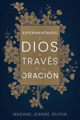 Vorderes Coverbild Experimentando a Dios a Través de la Oración