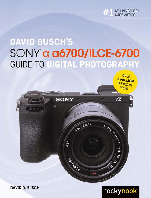 Vorderes Coverbild David Busch's Sony Alpha A6700/Ilce-6700 Guide to Digital Photography