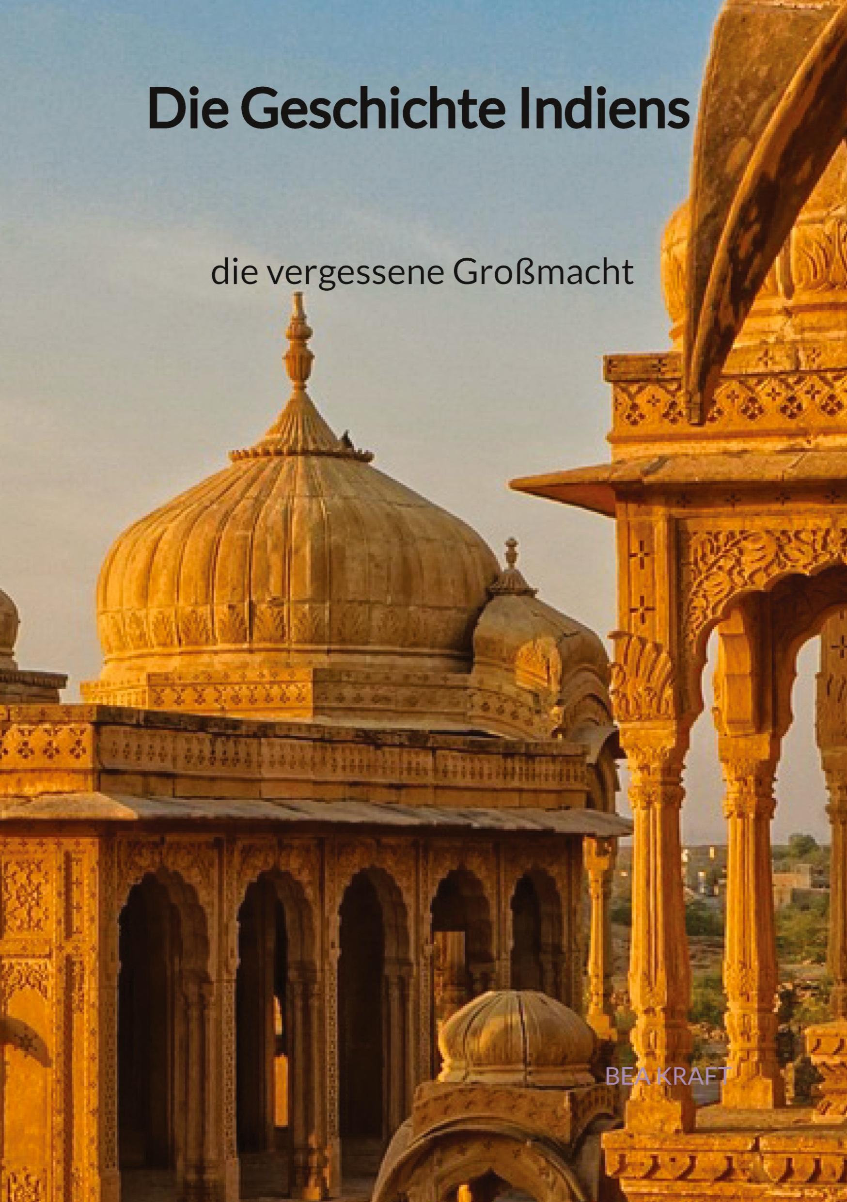 Vorderes Coverbild Die Geschichte Indiens - die vergessene Großmacht