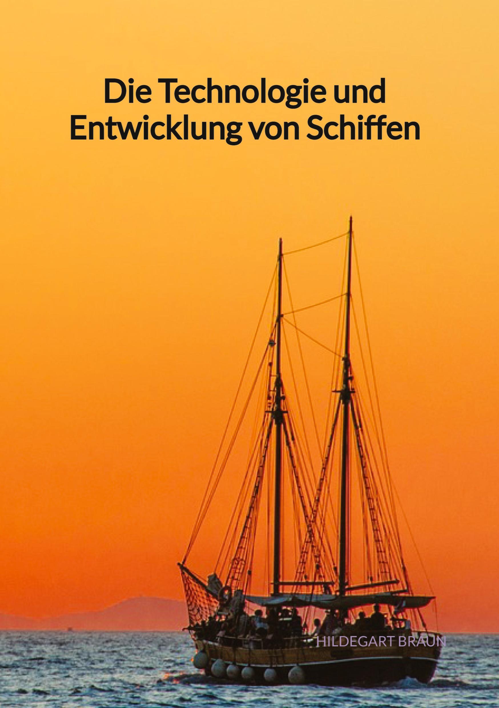 Vorderes Coverbild Die Technologie und Entwicklung von Schiffen