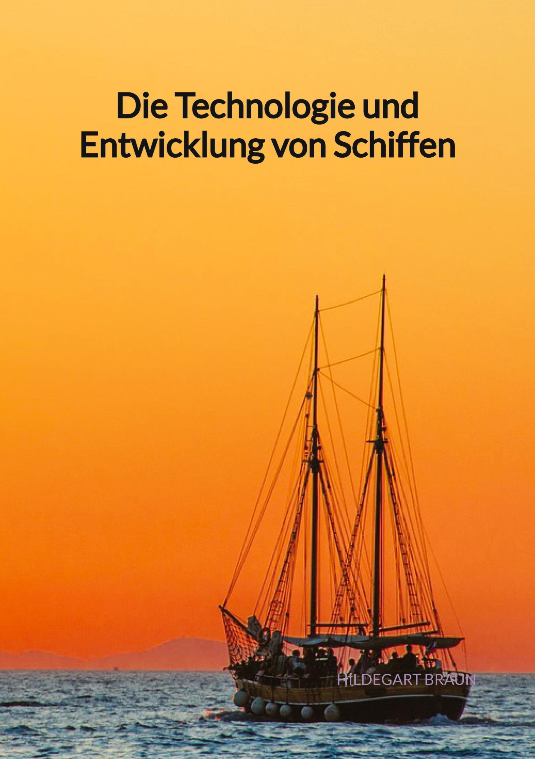 Vorderes Coverbild Die Technologie und Entwicklung von Schiffen