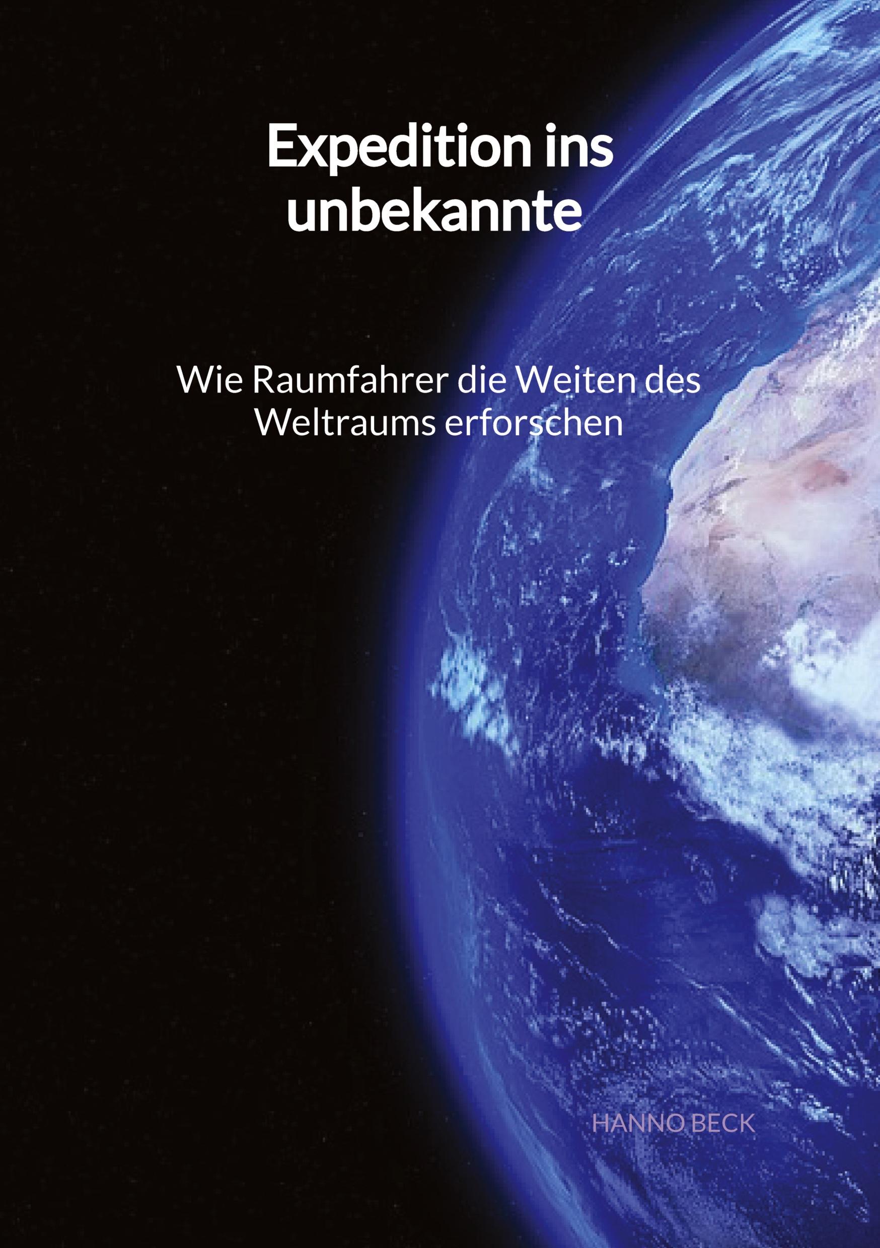 Vorderes Coverbild Expedition ins unbekannte - Wie Raumfahrer die Weiten des Weltraums erforschen