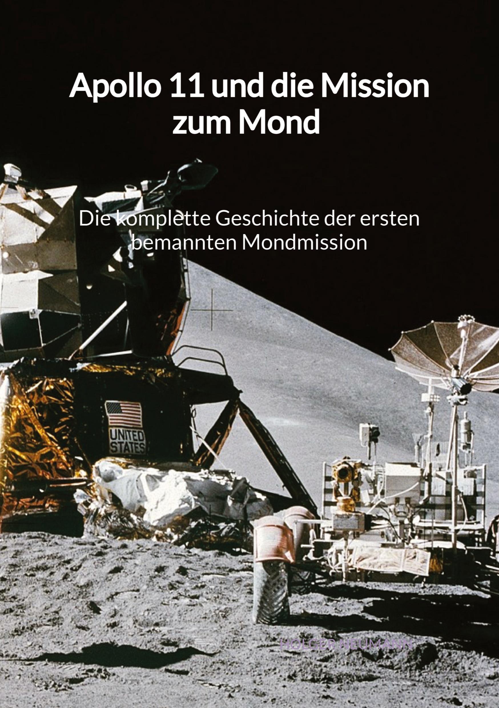 Vorderes Coverbild Apollo 11 und die Mission zum Mond - Die komplette Geschichte der ersten bemannten Mondmission