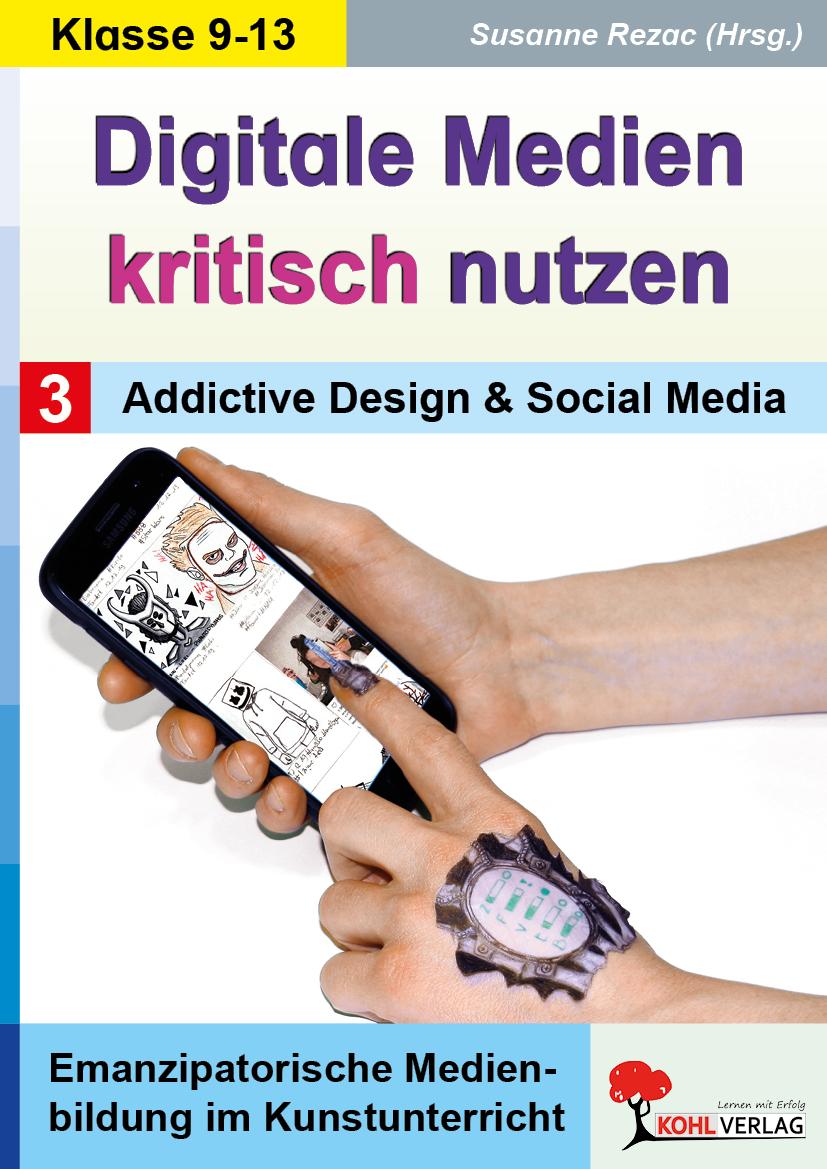 Vorderes Coverbild Digitale Medien kritisch nutzen / Band 3: Addictive Design & Social Media
