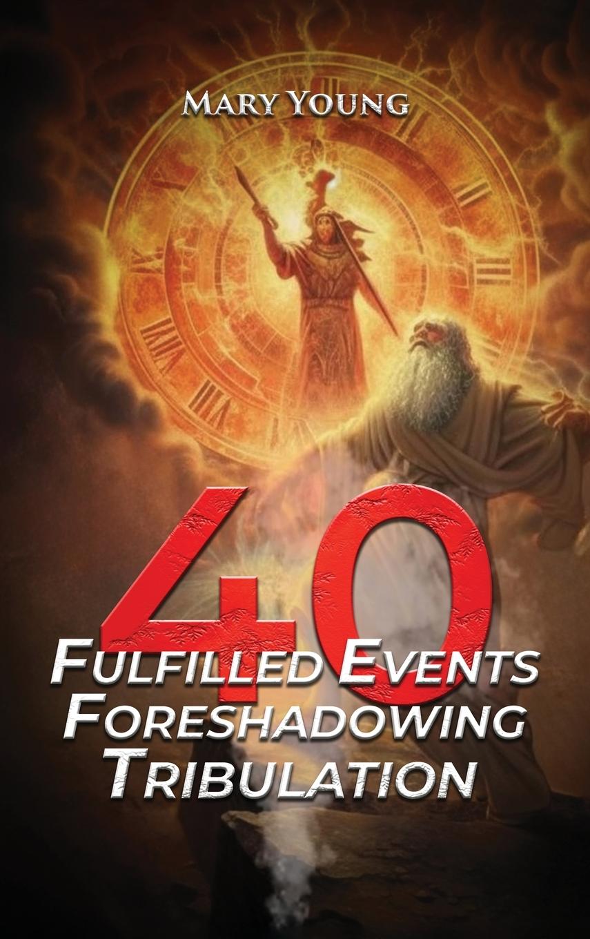 Vorderes Coverbild 40 Fulfilled Events Foreshadowing Tribulation