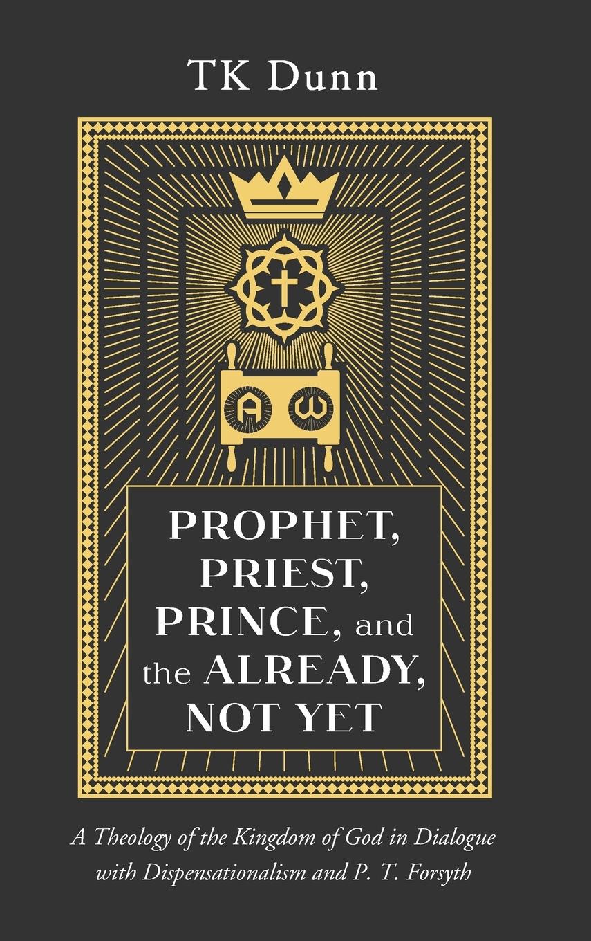 Vorderes Coverbild Prophet, Priest, Prince, and the Already, Not Yet