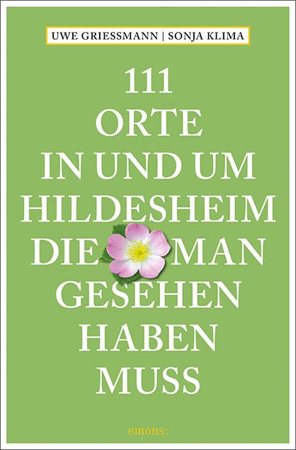 Vorderes Coverbild 111 Orte in und um Hildesheim, die man gesehen haben muss