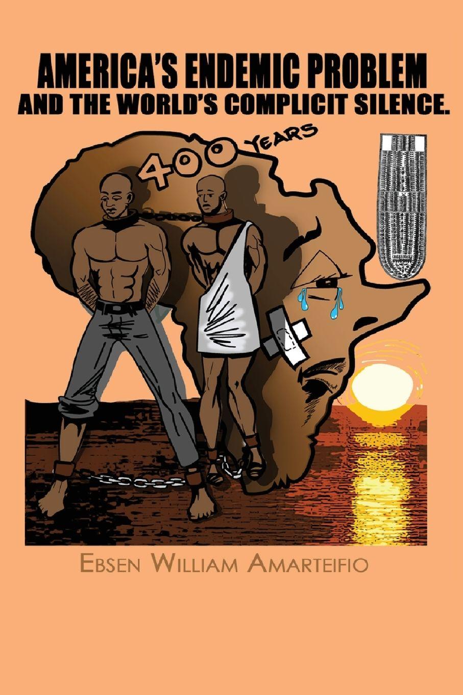 Vorderes Coverbild AMERICA'S ENDEMIC PROBLEM AND THE WORLD'S COMPLICIT SILENCE