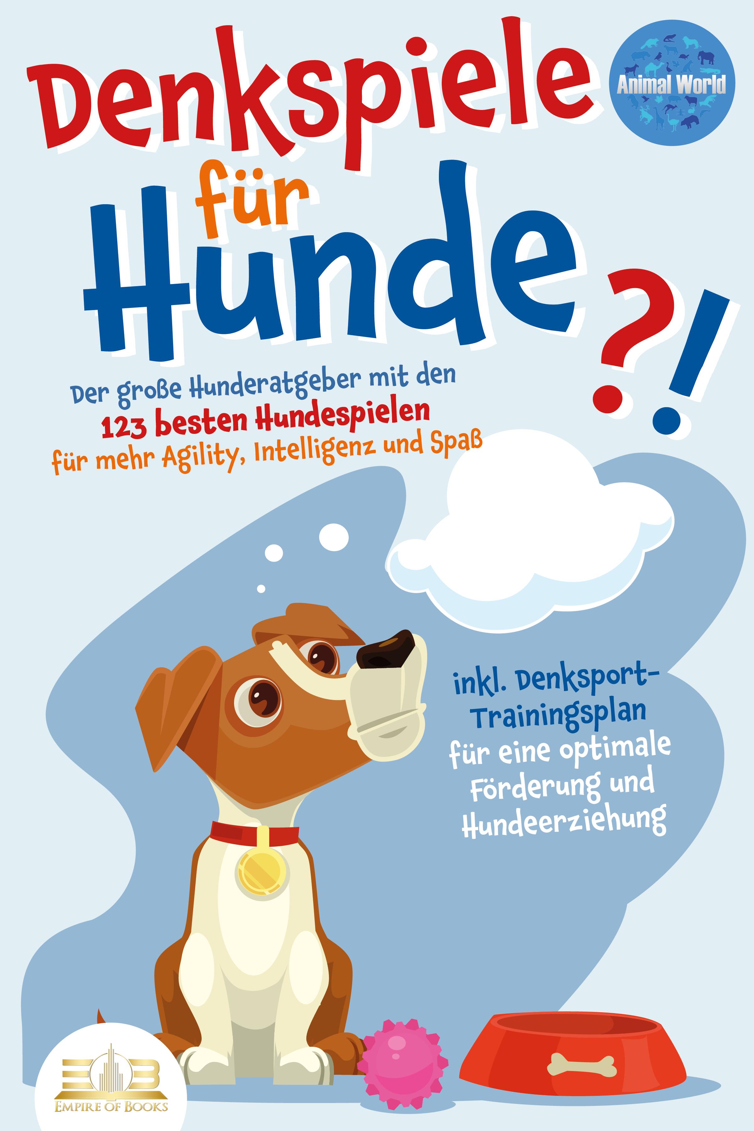 Vorderes Coverbild DENKSPIELE FÜR HUNDE: Der große Hunderatgeber mit den 123 besten Hundespielen für mehr Agility, Intelligenz und Spaß - inkl. Denksport-Trainingsplan für eine optimale Förderung und Hundeerziehung