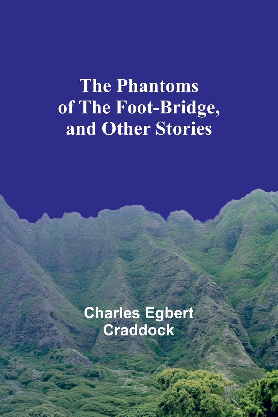 Vorderes Coverbild The Phantoms of the Foot-Bridge, and Other Stories