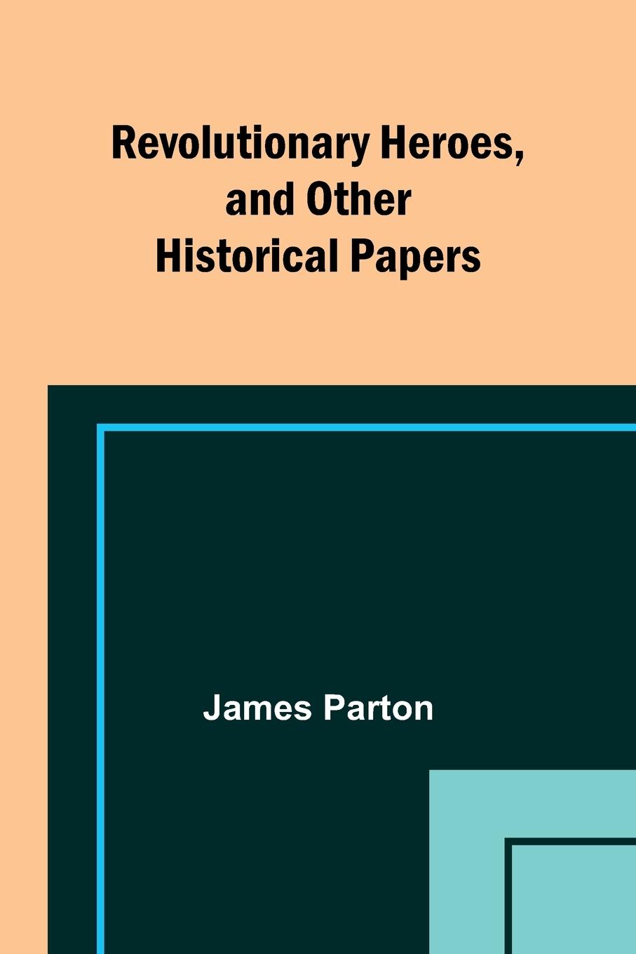 Vorderes Coverbild Revolutionary Heroes, and Other Historical Papers