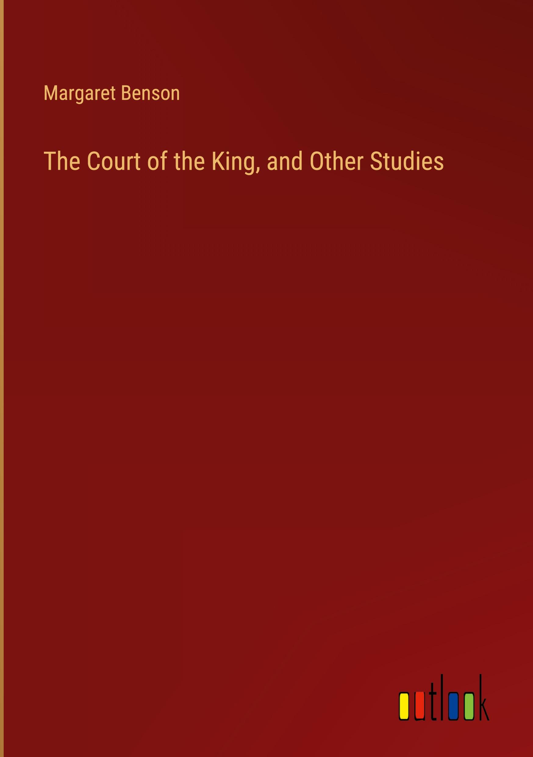 Vorderes Coverbild The Court of the King, and Other Studies