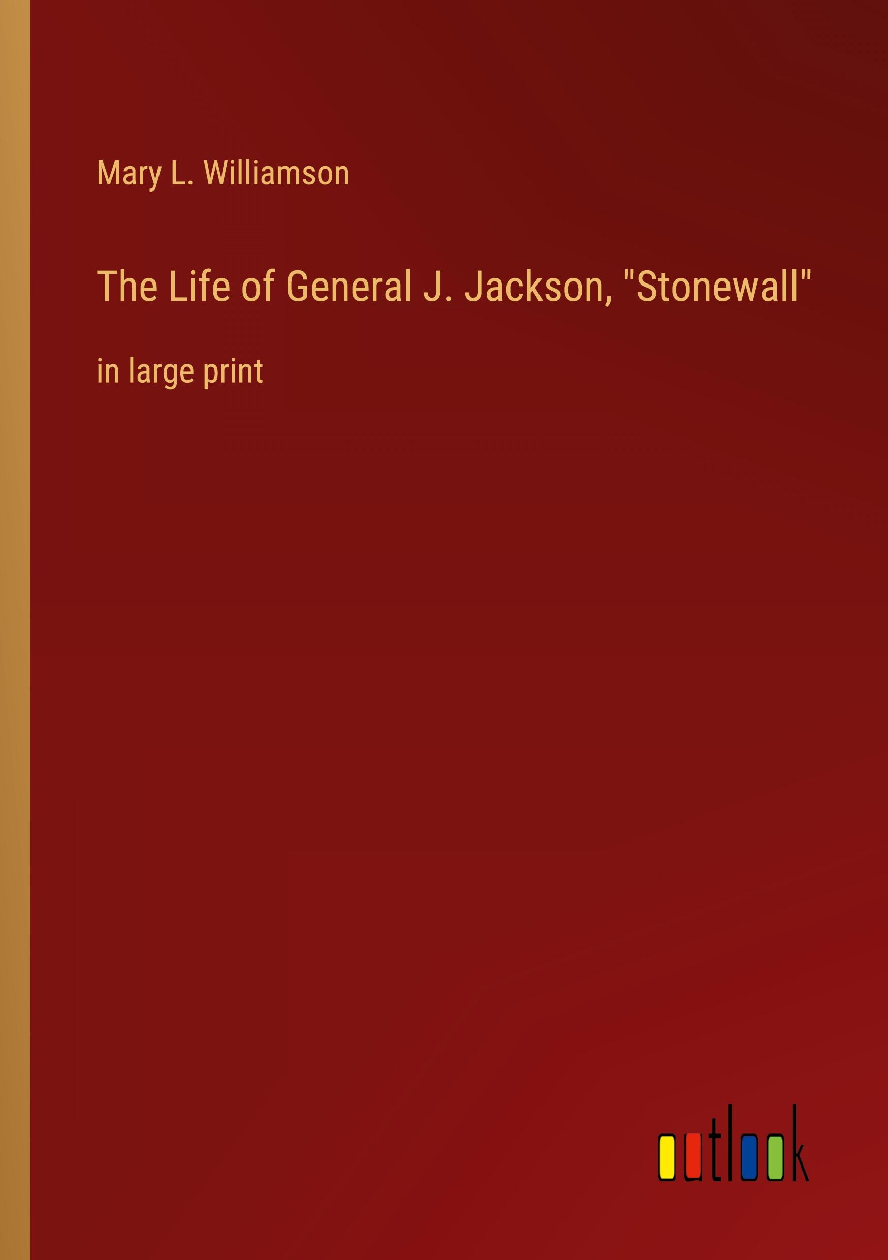 Vorderes Coverbild The Life of General J. Jackson, "Stonewall"