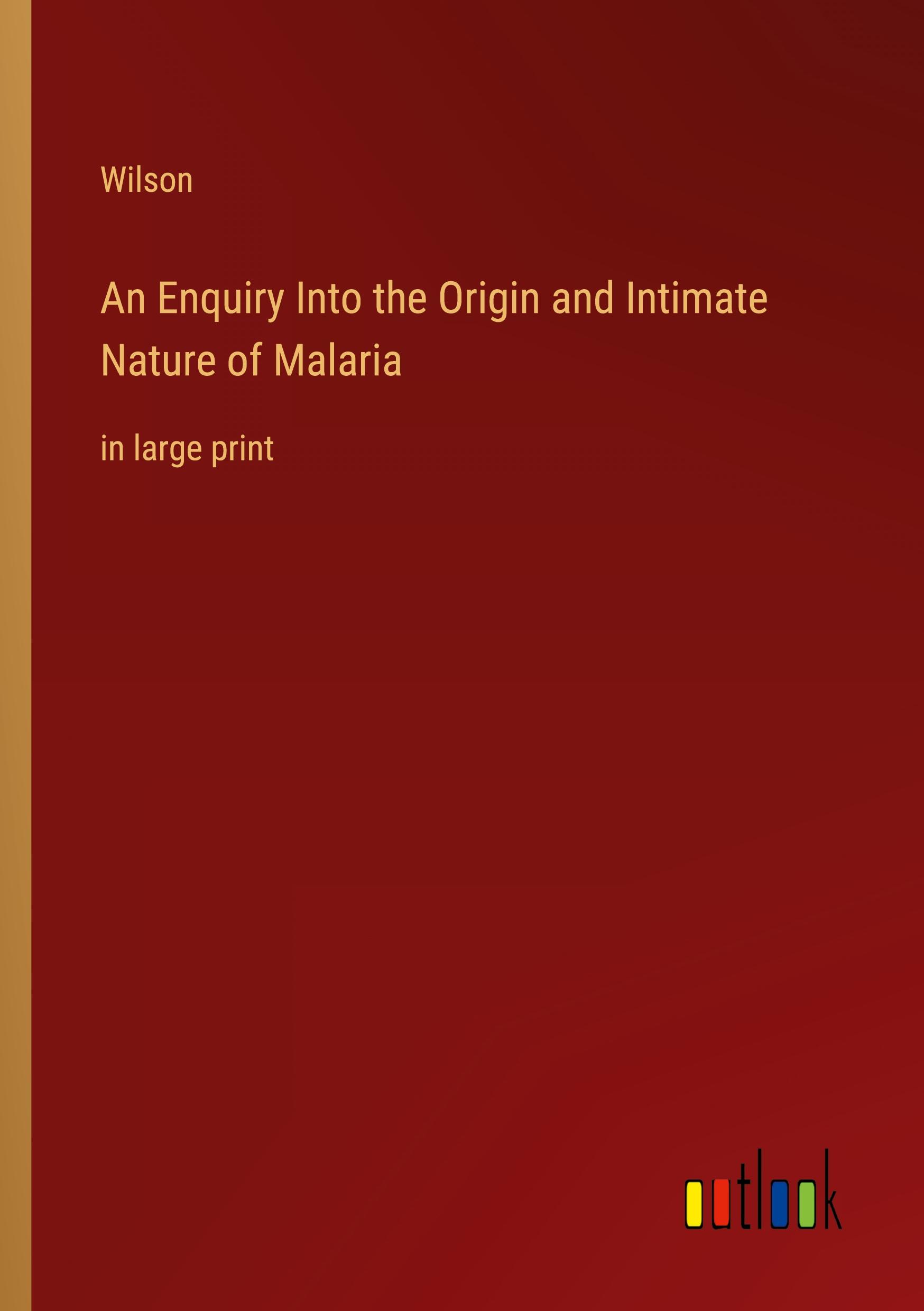 Vorderes Coverbild An Enquiry Into the Origin and Intimate Nature of Malaria