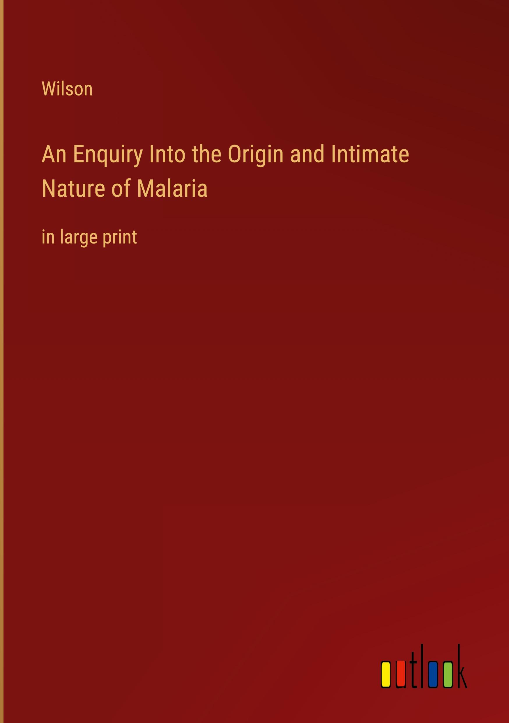 Vorderes Coverbild An Enquiry Into the Origin and Intimate Nature of Malaria