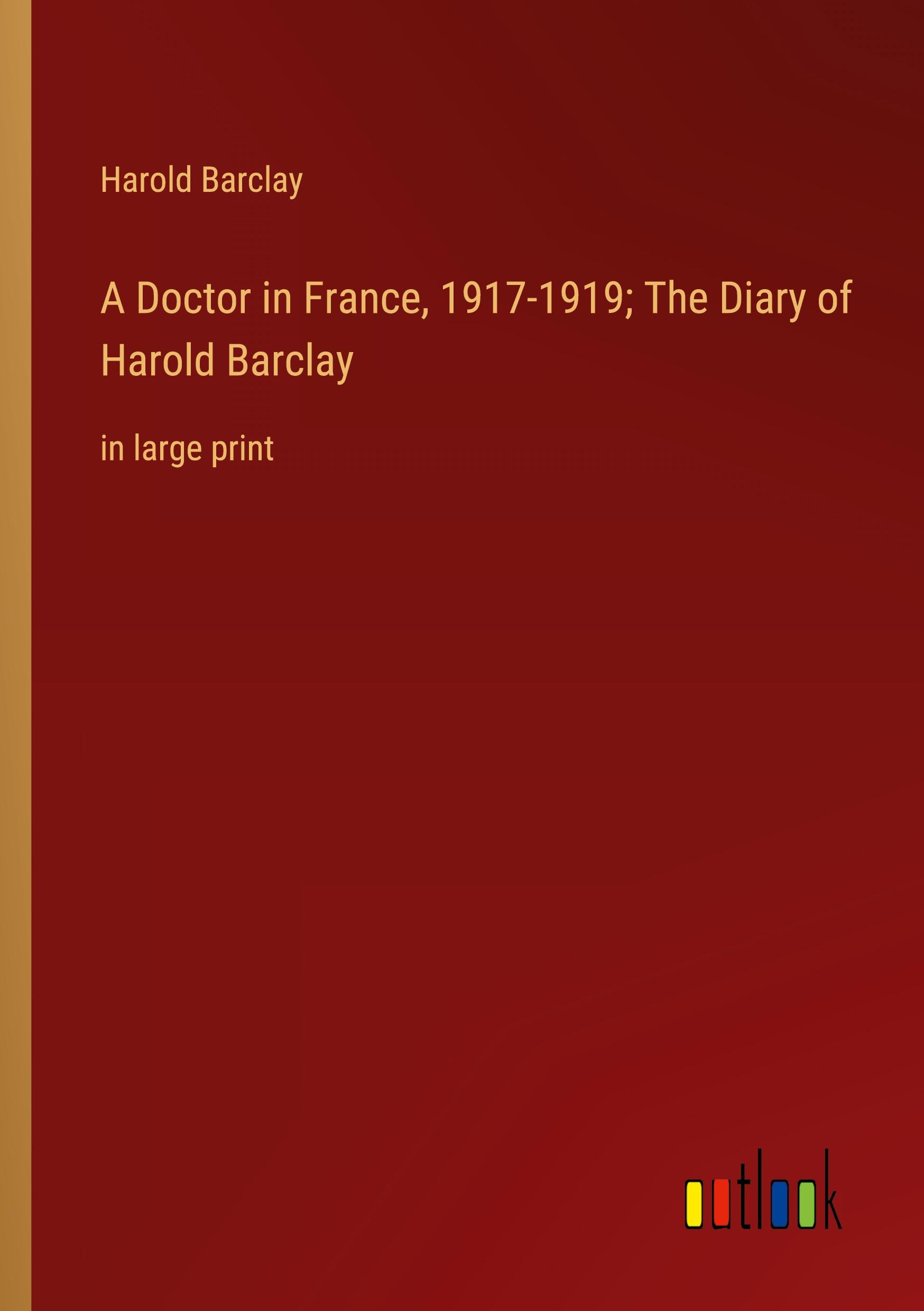 Vorderes Coverbild A Doctor in France, 1917-1919; The Diary of Harold Barclay