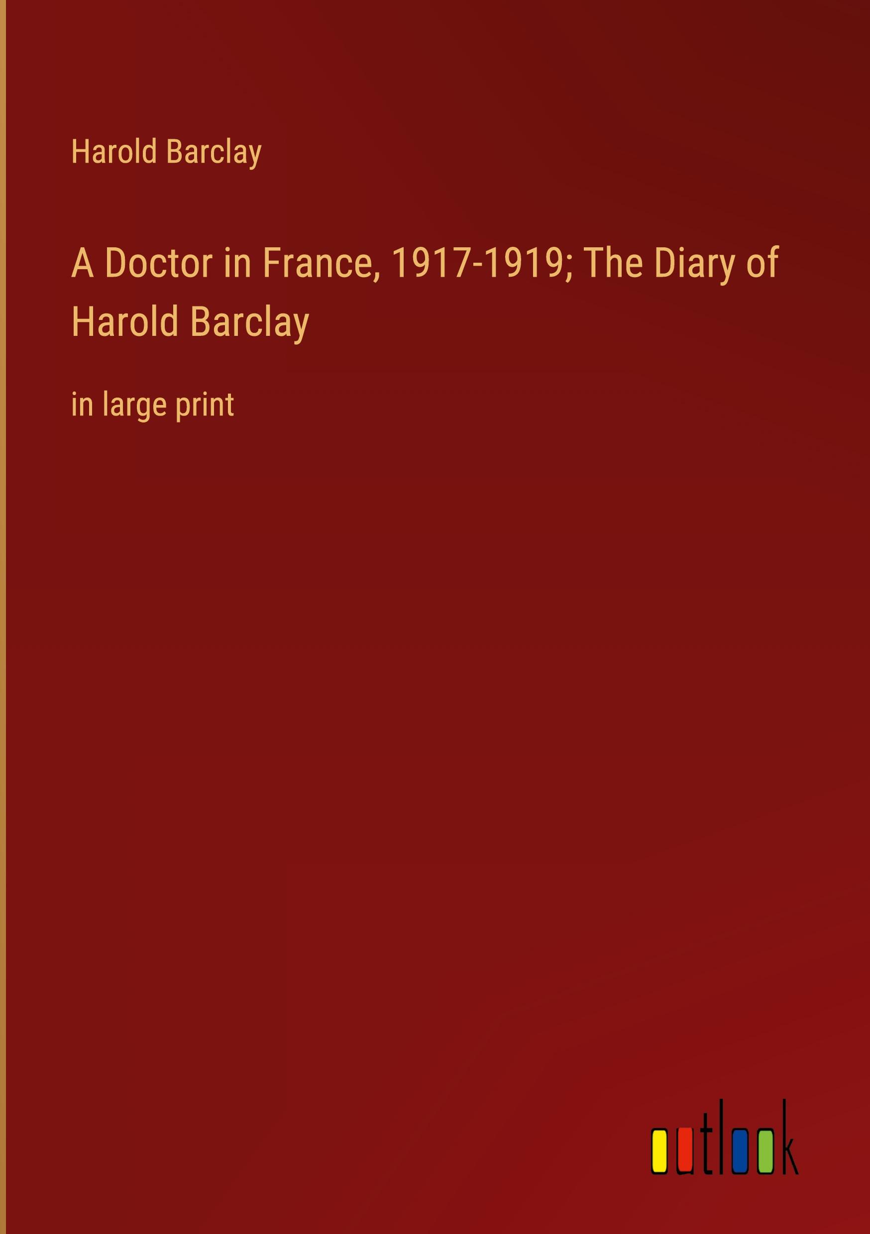 Vorderes Coverbild A Doctor in France, 1917-1919; The Diary of Harold Barclay