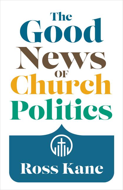 Vorderes Coverbild The Good News of Church Politics