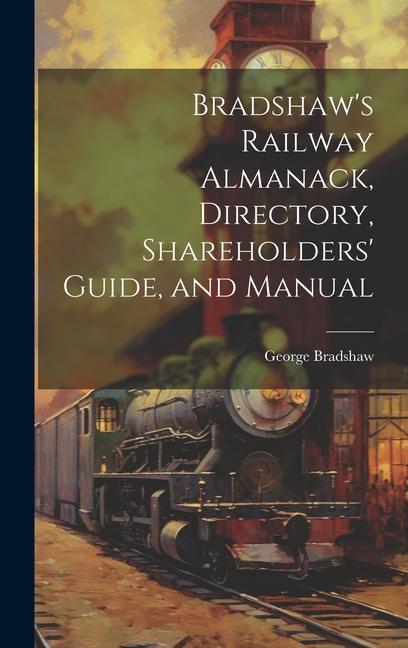 Vorderes Coverbild Bradshaw's Railway Almanack, Directory, Shareholders' Guide, and Manual