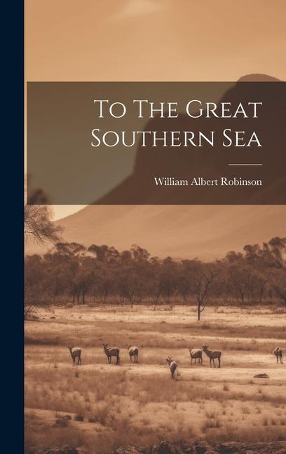 Vorderes Coverbild To The Great Southern Sea