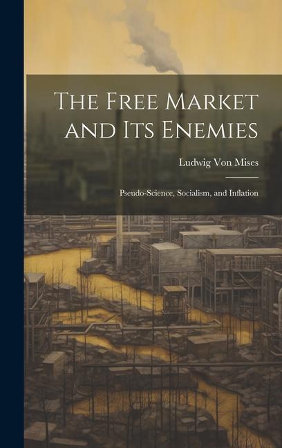 Vorderes Coverbild The Free Market and its Enemies