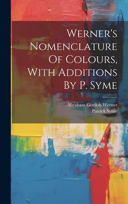 Vorderes Coverbild Werner's Nomenclature Of Colours, With Additions By P. Syme