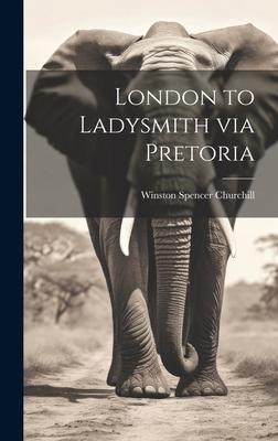 Vorderes Coverbild London to Ladysmith via Pretoria