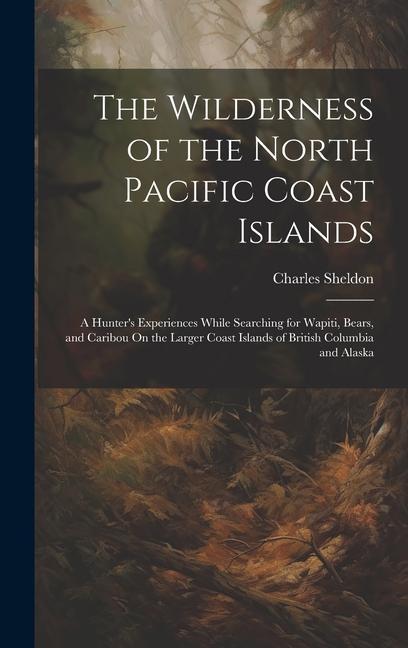 Vorderes Coverbild The Wilderness of the North Pacific Coast Islands