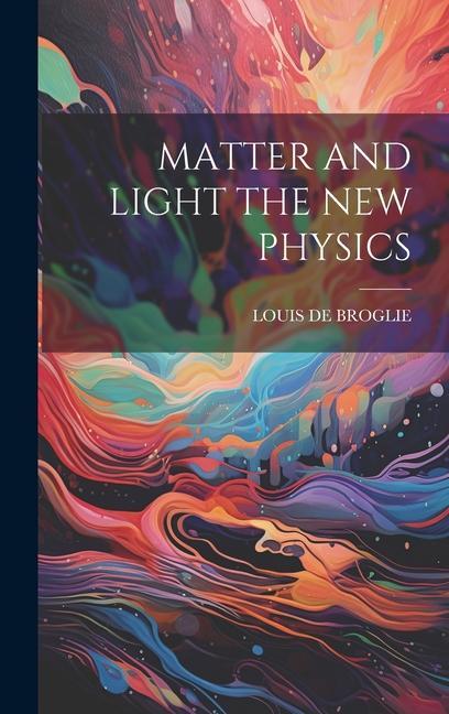 Vorderes Coverbild Matter and Light the New Physics