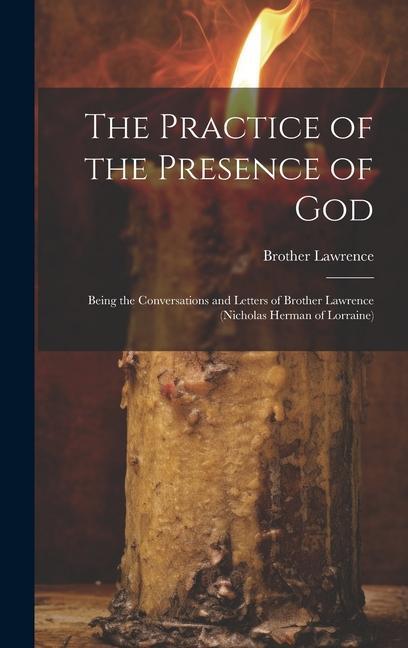 Vorderes Coverbild The Practice of the Presence of God: Being the Conversations and Letters of Brother Lawrence (Nicholas Herman of Lorraine)