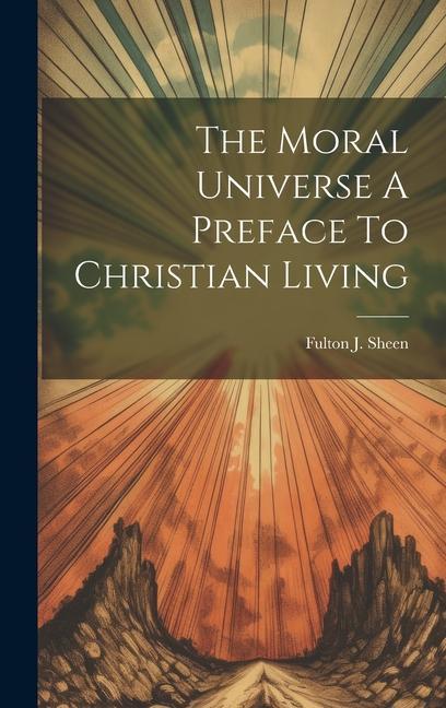 Vorderes Coverbild The Moral Universe A Preface To Christian Living
