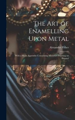 Vorderes Coverbild The art of Enamelling Upon Metal