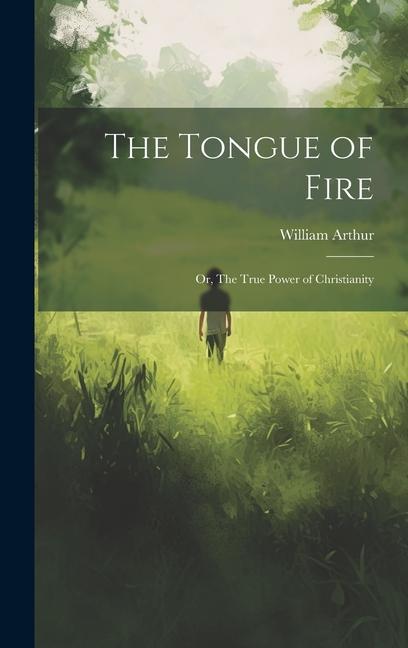Vorderes Coverbild The Tongue of Fire; or, The True Power of Christianity