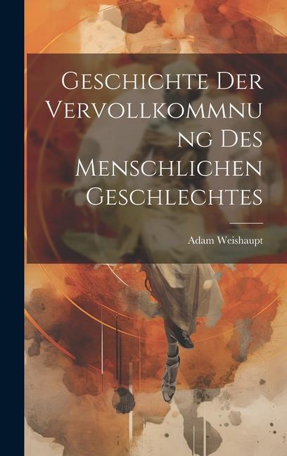 Vorderes Coverbild Geschichte Der Vervollkommnung Des Menschlichen Geschlechtes