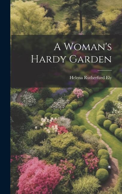 Vorderes Coverbild A Woman's Hardy Garden