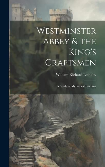 Vorderes Coverbild Westminster Abbey & the King's Craftsmen