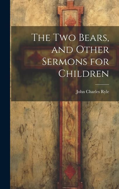 Vorderes Coverbild The Two Bears, and Other Sermons for Children